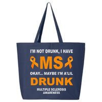 IM Not Drunk I Have Ms Multiple Sclerosis Awareness 25L Jumbo Tote