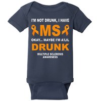 IM Not Drunk I Have Ms Multiple Sclerosis Awareness Baby Bodysuit