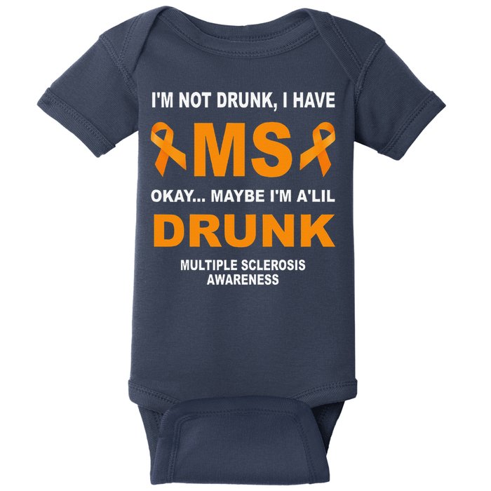 IM Not Drunk I Have Ms Multiple Sclerosis Awareness Baby Bodysuit