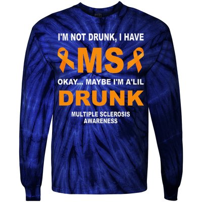 IM Not Drunk I Have Ms Multiple Sclerosis Awareness Tie-Dye Long Sleeve Shirt