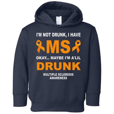 IM Not Drunk I Have Ms Multiple Sclerosis Awareness Toddler Hoodie