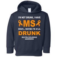 IM Not Drunk I Have Ms Multiple Sclerosis Awareness Toddler Hoodie