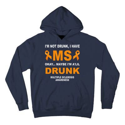 IM Not Drunk I Have Ms Multiple Sclerosis Awareness Tall Hoodie