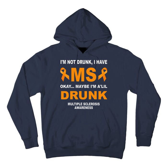 IM Not Drunk I Have Ms Multiple Sclerosis Awareness Tall Hoodie
