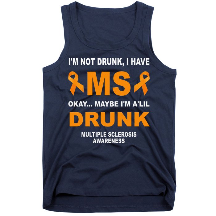 IM Not Drunk I Have Ms Multiple Sclerosis Awareness Tank Top