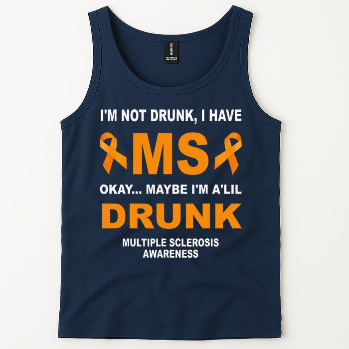 IM Not Drunk I Have Ms Multiple Sclerosis Awareness Tank Top