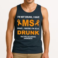 IM Not Drunk I Have Ms Multiple Sclerosis Awareness Tank Top