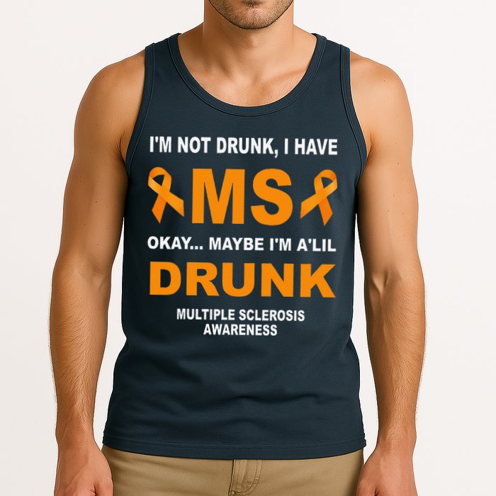 IM Not Drunk I Have Ms Multiple Sclerosis Awareness Tank Top