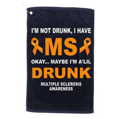 IM Not Drunk I Have Ms Multiple Sclerosis Awareness Golf Towel