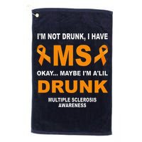 IM Not Drunk I Have Ms Multiple Sclerosis Awareness Golf Towel