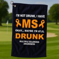 IM Not Drunk I Have Ms Multiple Sclerosis Awareness Golf Towel