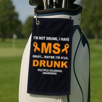 IM Not Drunk I Have Ms Multiple Sclerosis Awareness Golf Towel