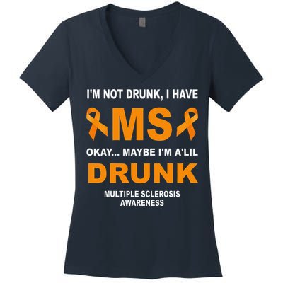 IM Not Drunk I Have Ms Multiple Sclerosis Awareness Women's V-Neck T-Shirt