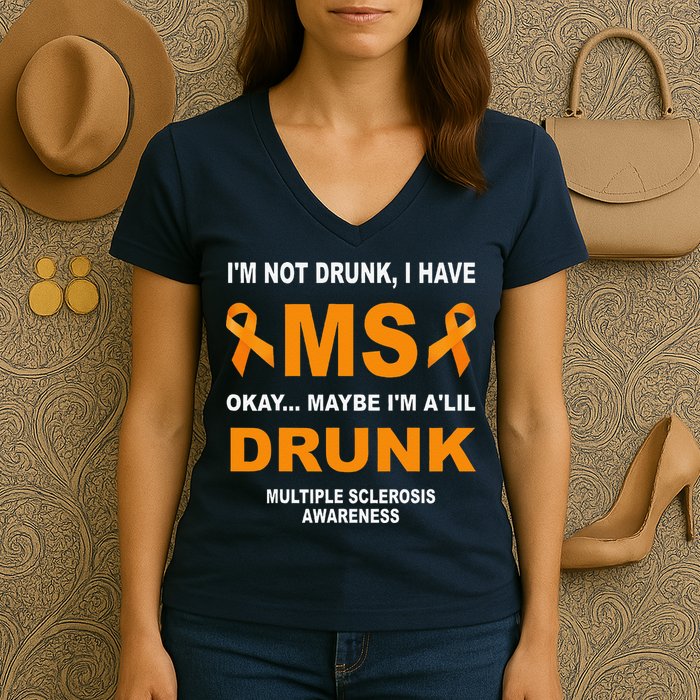 IM Not Drunk I Have Ms Multiple Sclerosis Awareness Women's V-Neck T-Shirt