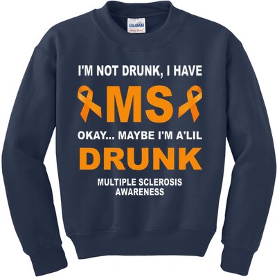 IM Not Drunk I Have Ms Multiple Sclerosis Awareness Kids Sweatshirt
