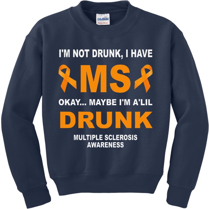 IM Not Drunk I Have Ms Multiple Sclerosis Awareness Kids Sweatshirt