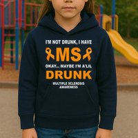 IM Not Drunk I Have Ms Multiple Sclerosis Awareness Kids Hoodie