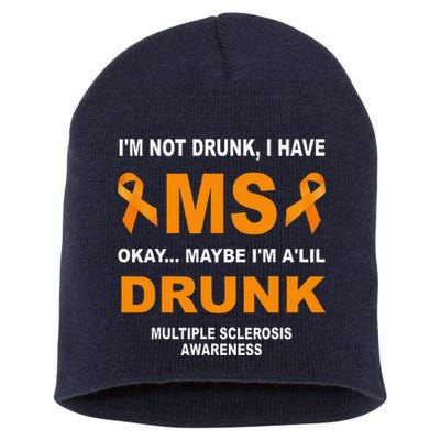 IM Not Drunk I Have Ms Multiple Sclerosis Awareness Short Acrylic Beanie