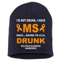 IM Not Drunk I Have Ms Multiple Sclerosis Awareness Short Acrylic Beanie