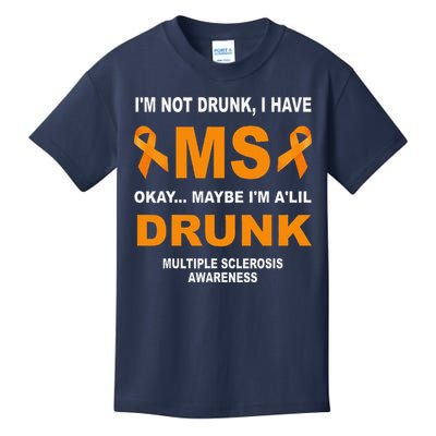 IM Not Drunk I Have Ms Multiple Sclerosis Awareness Kids T-Shirt