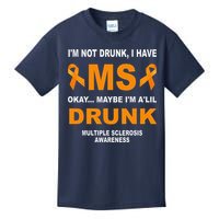 IM Not Drunk I Have Ms Multiple Sclerosis Awareness Kids T-Shirt