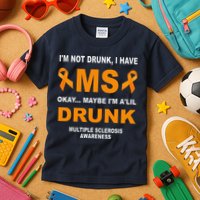 IM Not Drunk I Have Ms Multiple Sclerosis Awareness Kids T-Shirt