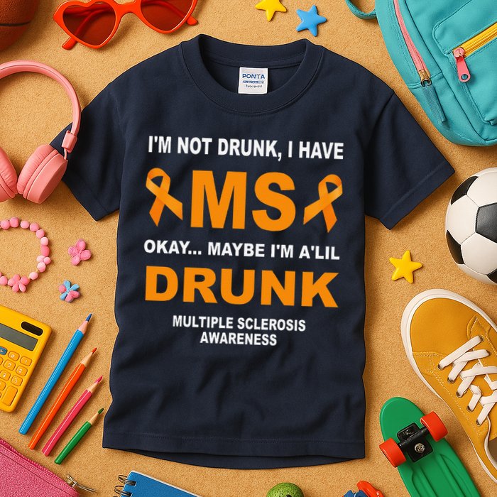 IM Not Drunk I Have Ms Multiple Sclerosis Awareness Kids T-Shirt