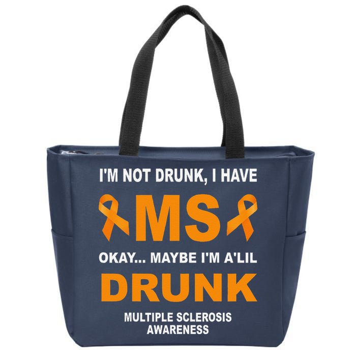 IM Not Drunk I Have Ms Multiple Sclerosis Awareness Zip Tote Bag