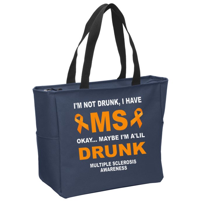 IM Not Drunk I Have Ms Multiple Sclerosis Awareness Zip Tote Bag