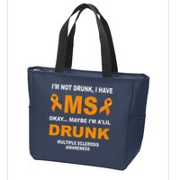 IM Not Drunk I Have Ms Multiple Sclerosis Awareness Zip Tote Bag