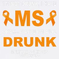 IM Not Drunk I Have Ms Multiple Sclerosis Awareness Garment-Dyed Sweatshirt