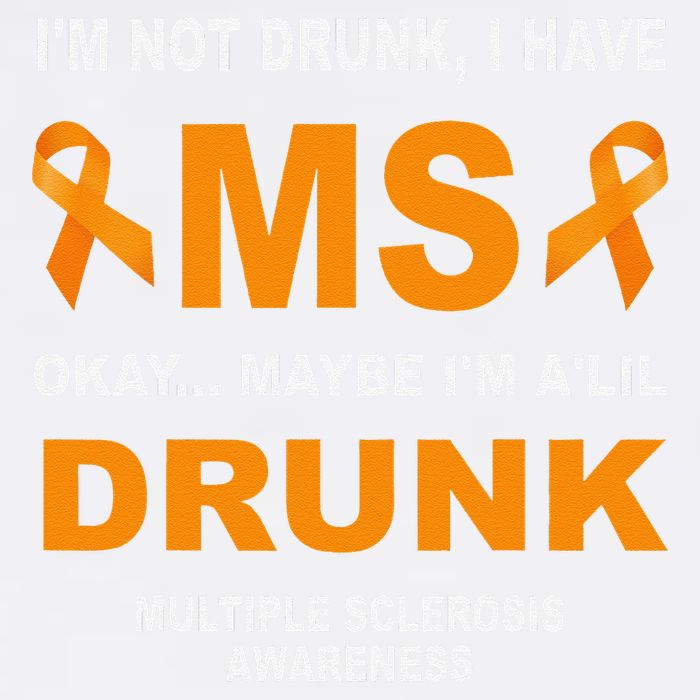 IM Not Drunk I Have Ms Multiple Sclerosis Awareness Garment-Dyed Sweatshirt
