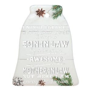 I never Dreamed Son In Law Of Freaking Awesome Mother In Law  Ceramic Bell Ornament