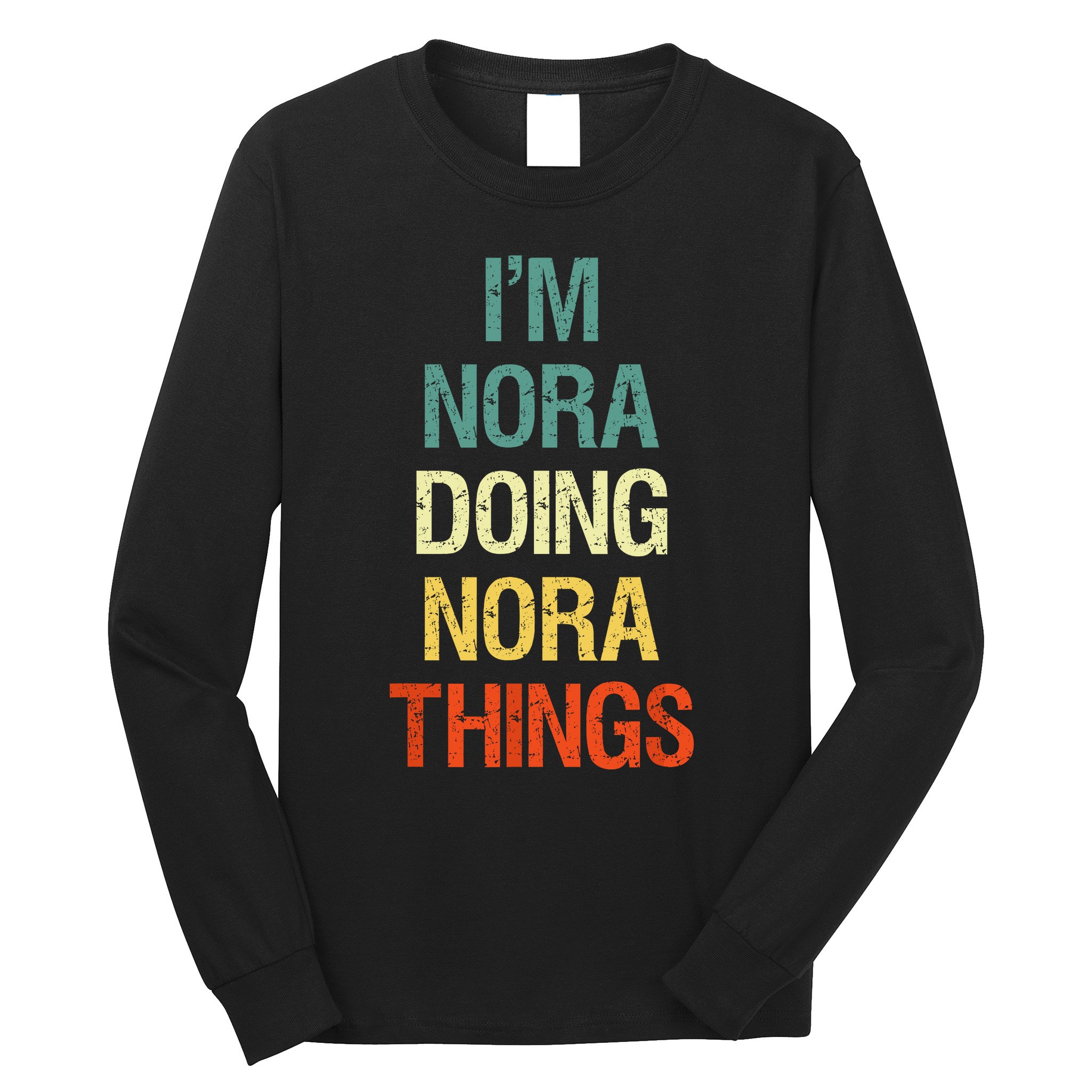 IM Nora Doing Nora Things Personalized First Name Gift Long Sleeve Shirt