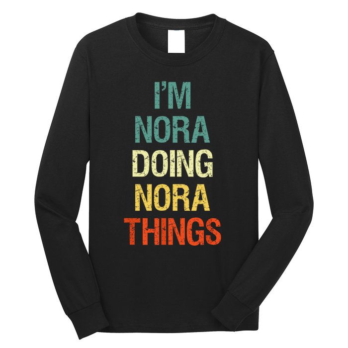 IM Nora Doing Nora Things Personalized First Name Gift Long Sleeve Shirt