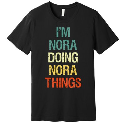 IM Nora Doing Nora Things Personalized First Name Gift Premium T-Shirt