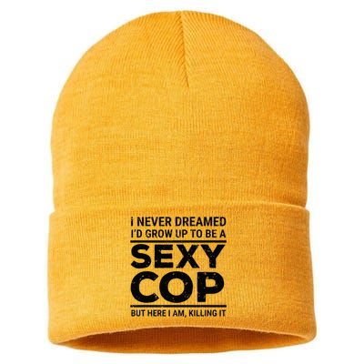 I Never Dreamed Sexy Cop Funny Police Sustainable Knit Beanie