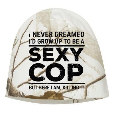 I Never Dreamed Sexy Cop Funny Police Kati - Camo Knit Beanie