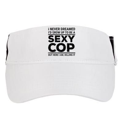 I Never Dreamed Sexy Cop Funny Police Adult Drive Performance Visor