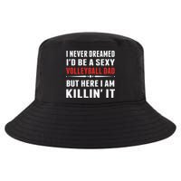 I Never Dreamed I'D Be A Sexy Volleyball Dad But Cool Comfort Performance Bucket Hat