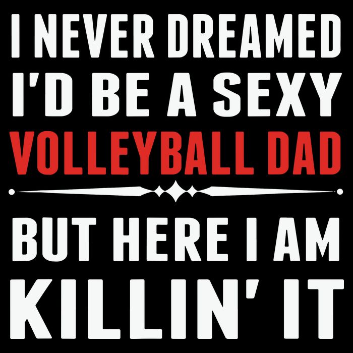 I Never Dreamed I'D Be A Sexy Volleyball Dad But Cooling Performance Crew T-Shirt