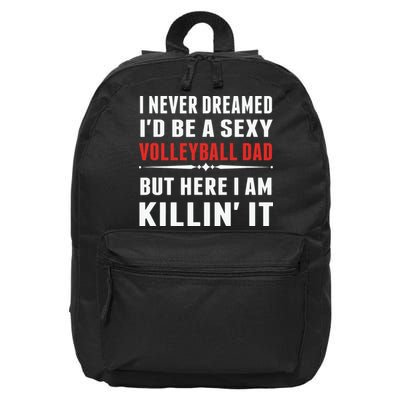 I Never Dreamed I'D Be A Sexy Volleyball Dad But 16 in Basic Backpack