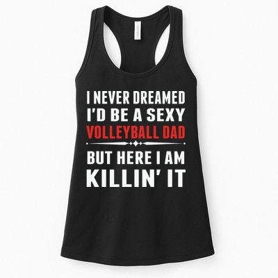 I Never Dreamed I'D Be A Sexy Volleyball Dad But Womens Tank Top