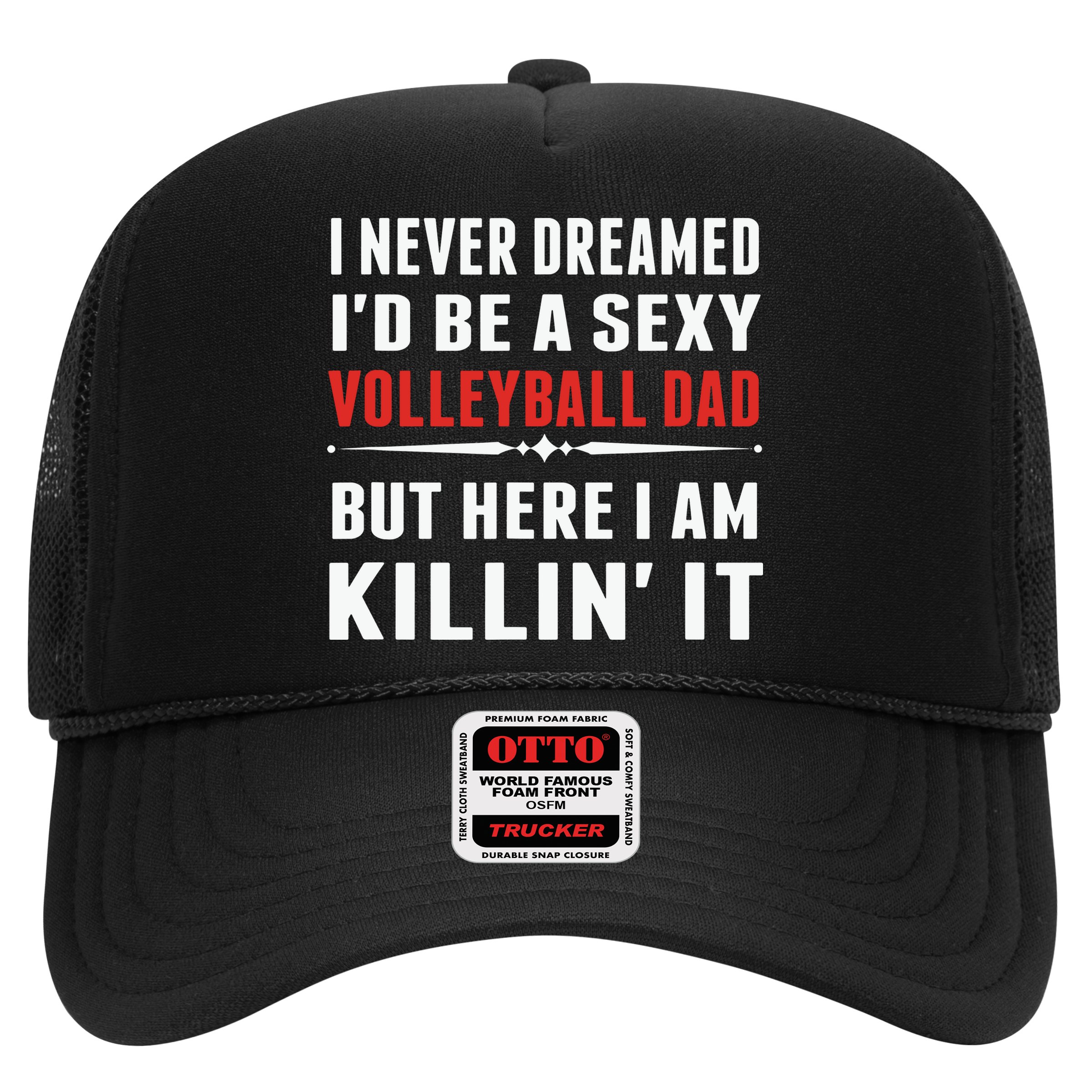 I Never Dreamed I'D Be A Sexy Volleyball Dad But Hat