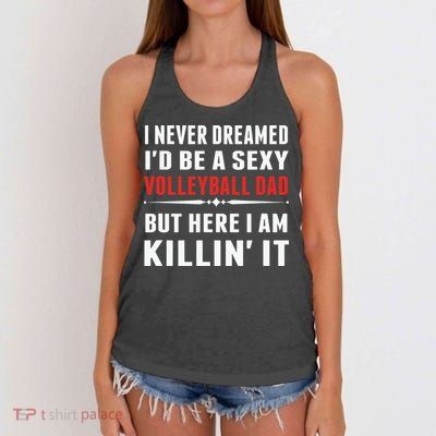I Never Dreamed I'D Be A Sexy Volleyball Dad But Women's Knotted Racerback Tank