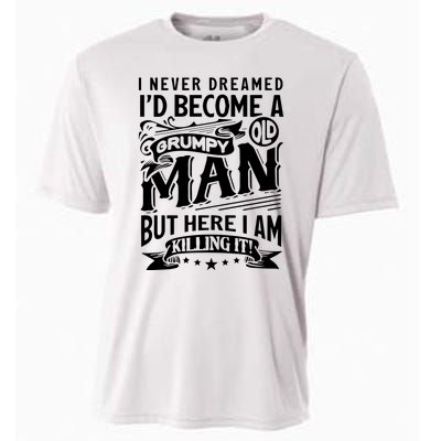 I Never Dreamed Id Become A Grumpy Old Man Granddads Birthday Cooling Performance Crew T-Shirt