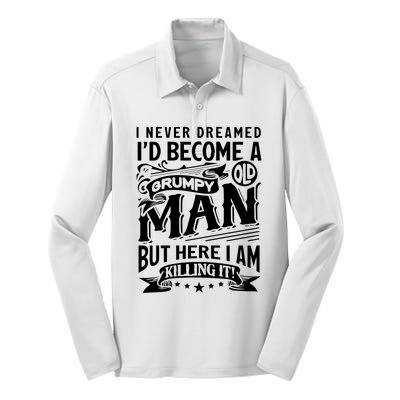 I Never Dreamed Id Become A Grumpy Old Man Granddads Birthday Silk Touch Performance Long Sleeve Polo