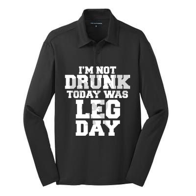 Im Not Drunk Today Was Leg Day Fitness Funny Workout Funny Gift Silk Touch Performance Long Sleeve Polo