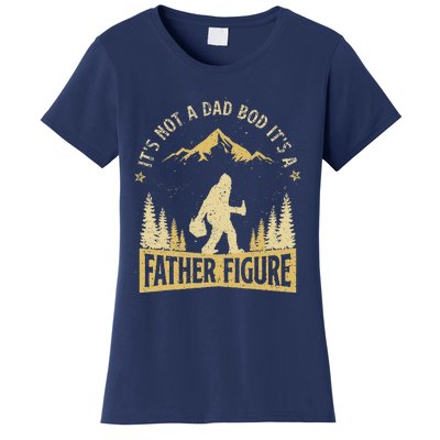 Its Not Dad Bod Its Father Figure Fathers Day Beer Bigfoot Women's T-Shirt