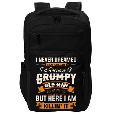 I Never Dreamed That Id Become A Grumpy Old Man Grandpa Impact Tech Backpack